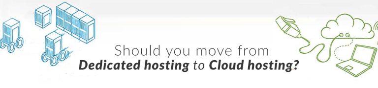 Should you move from Dedicated hosting to Cloud hosting?