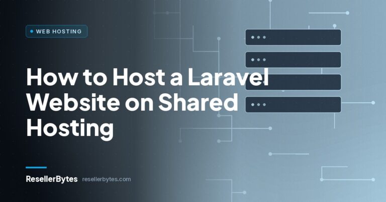 ResellerBytes blog cover: How to Host a Laravel Website on Shared Hosting