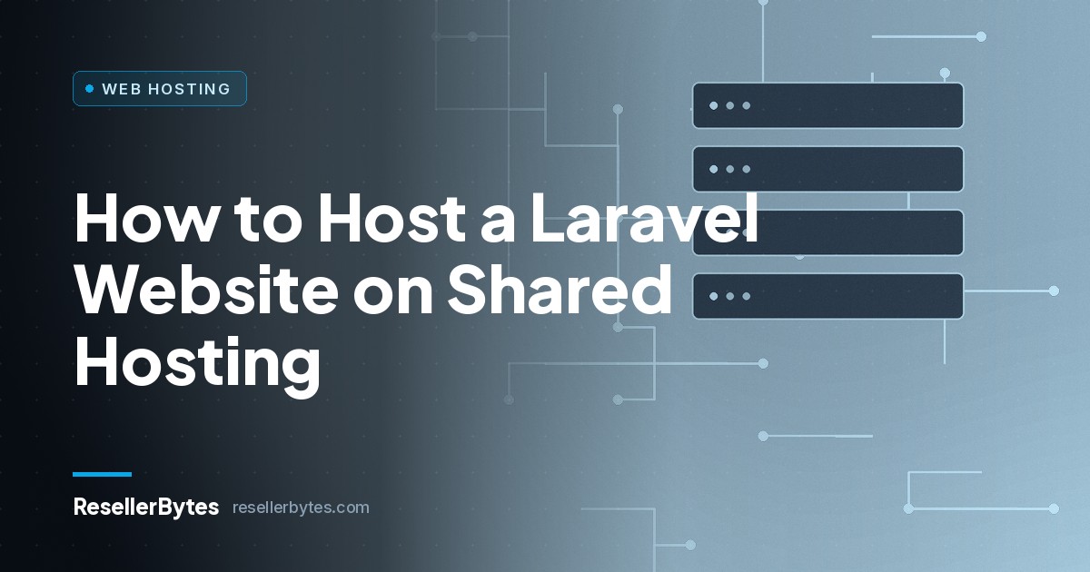 ResellerBytes blog cover: How to Host a Laravel Website on Shared Hosting