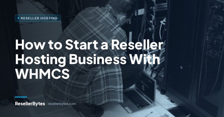 ResellerBytes blog cover: How to Start a Reseller Hosting Business With WHMCS