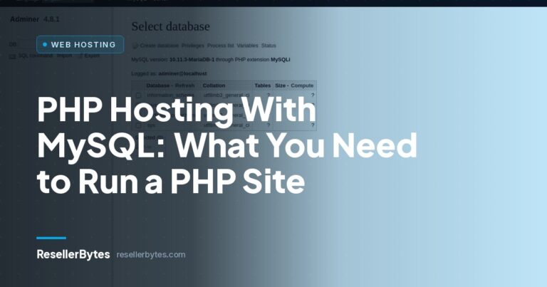 ResellerBytes blog cover: PHP Hosting With MySQL: What You Need to Run a PHP Site