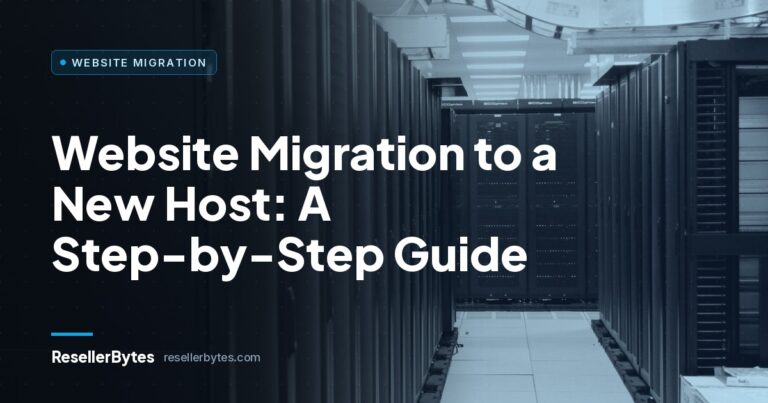 ResellerBytes blog cover: Website Migration to a New Host: A Step-by-Step Guide